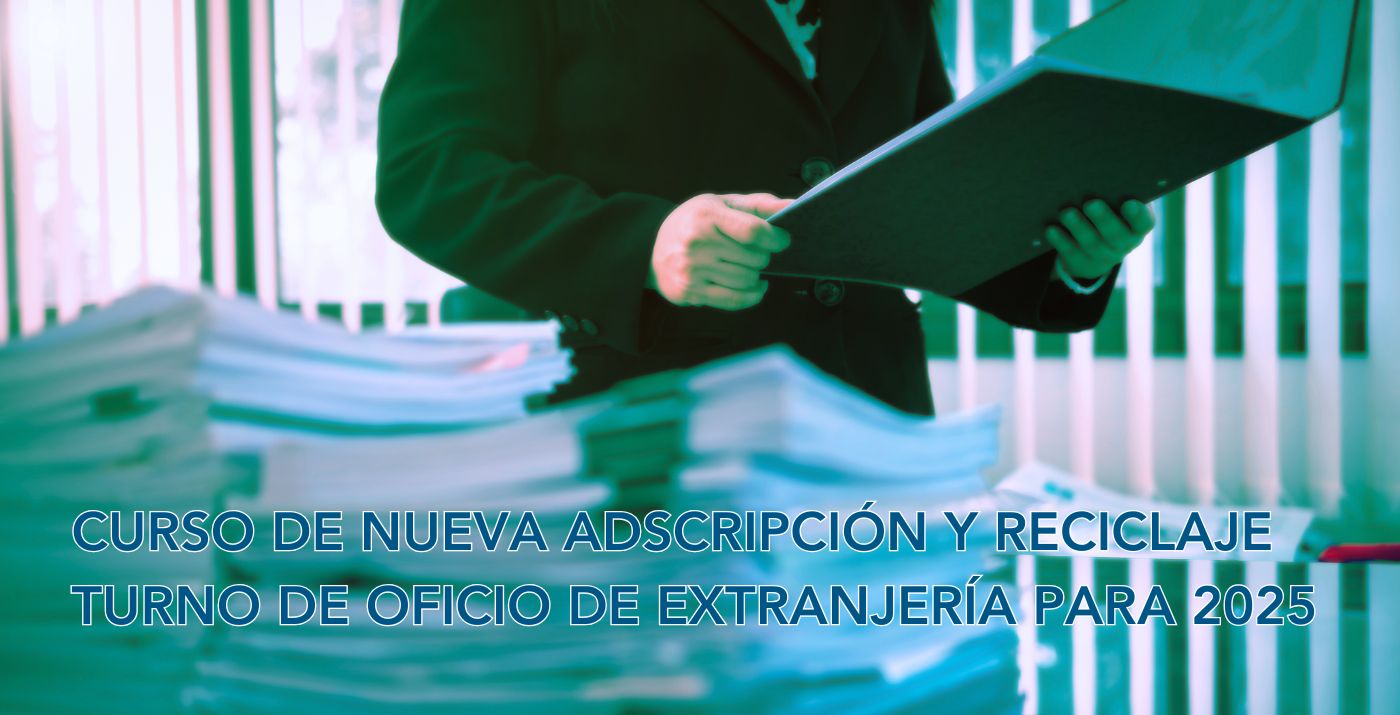 Curso de Nueva Adscripción y Reciclaje al Turno de Oficio de Extranjería para 2025