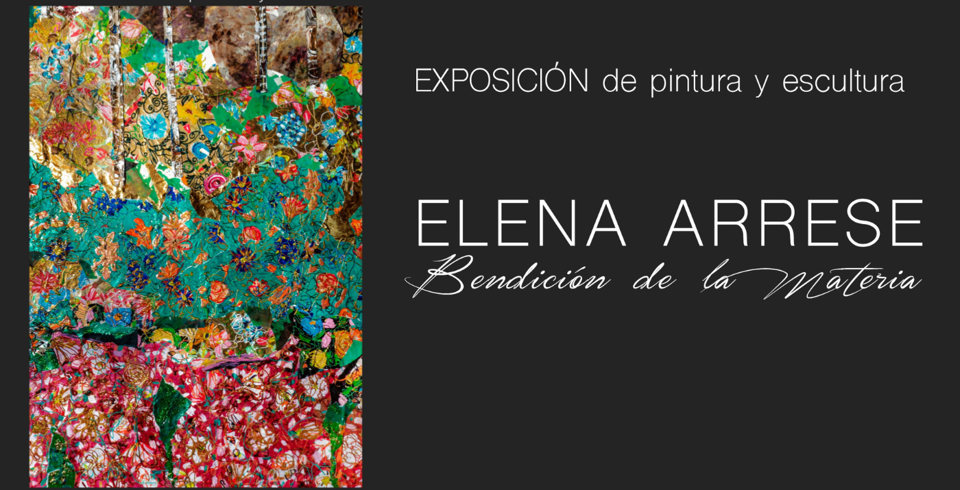 Inauguración exposición 'Bendición de la Materia' de Elena Arrese