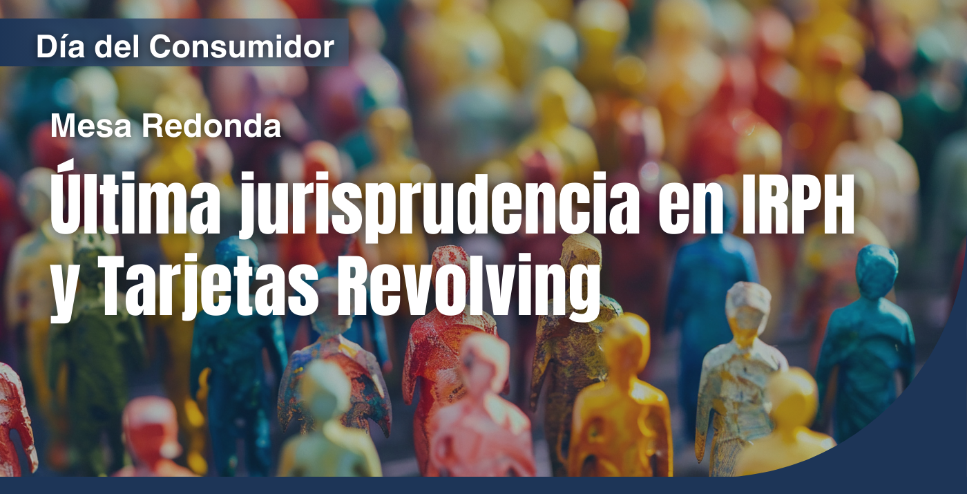 MESA REDONDA: Última jurisprudencia en IRPH y Tarjetas Revolving